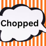 chopped meaning slang