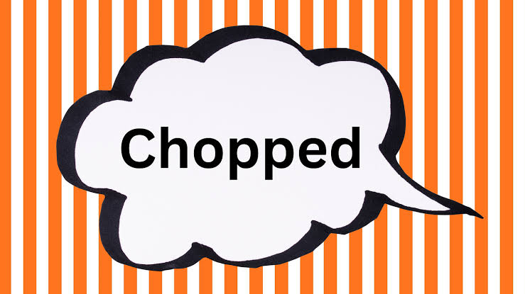 chopped meaning slang